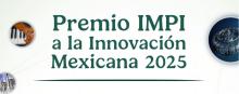 Premio IMPI a la Innovación Mexicana 2025